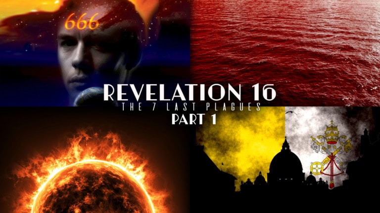 Revelation 16 - 7 Last Plagues, Part 1